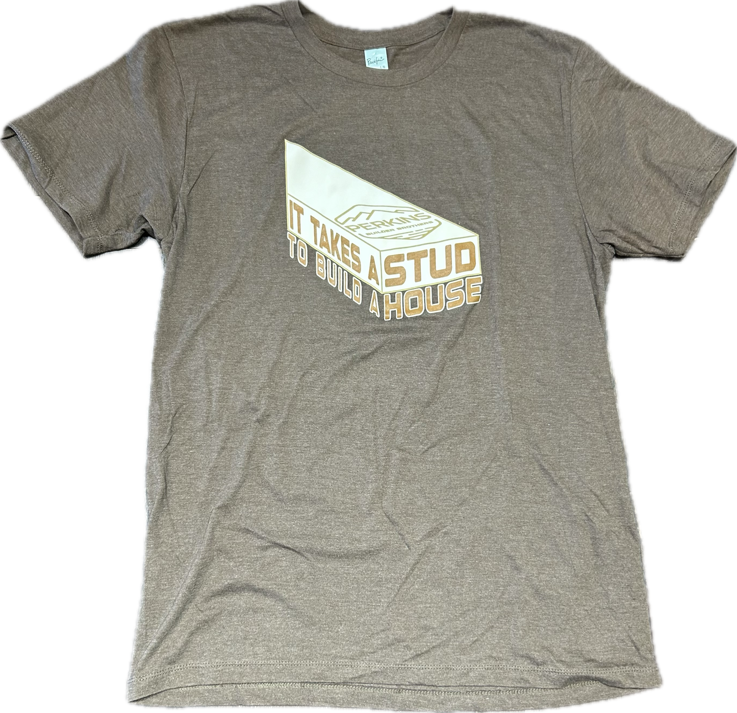 Mens T-Shirt - "It Takes A Stud To Build A House" - Perkins Builder Brothers