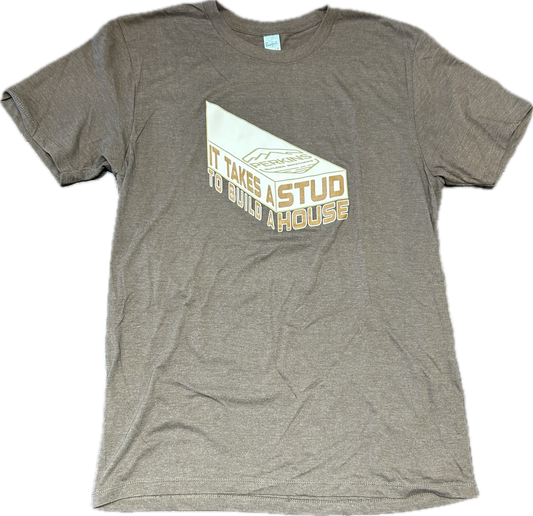 Mens T-Shirt - "It Takes A Stud To Build A House" - Perkins Builder Brothers
